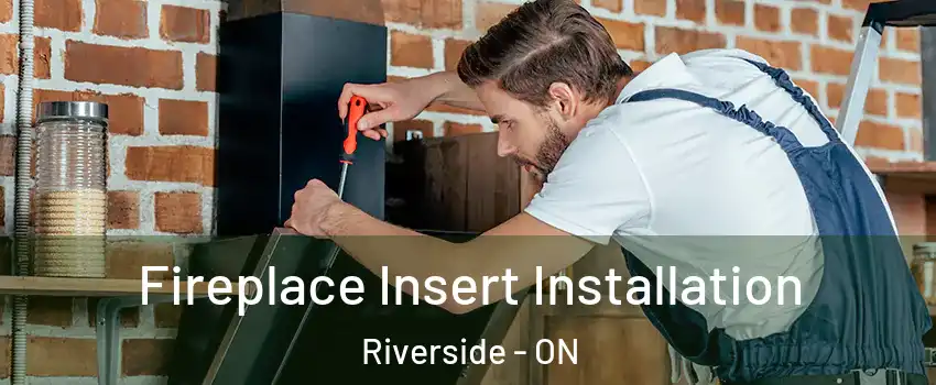  Fireplace Insert Installation Riverside - ON