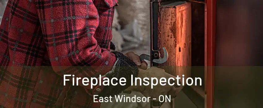  Fireplace Inspection East Windsor - ON