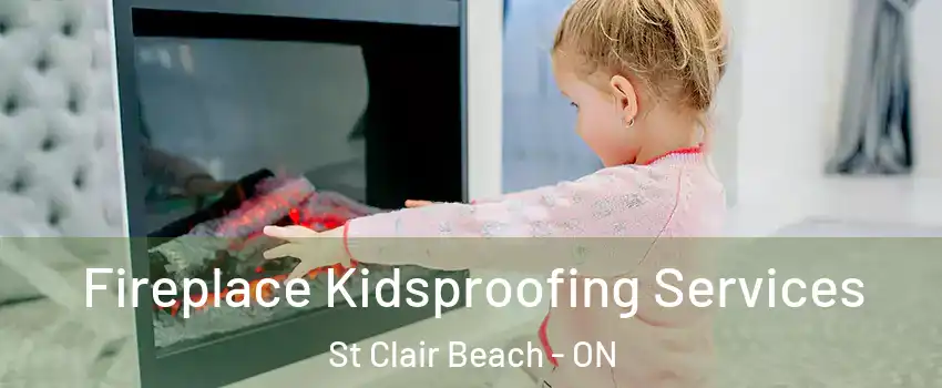  Fireplace Kidsproofing Services St Clair Beach - ON