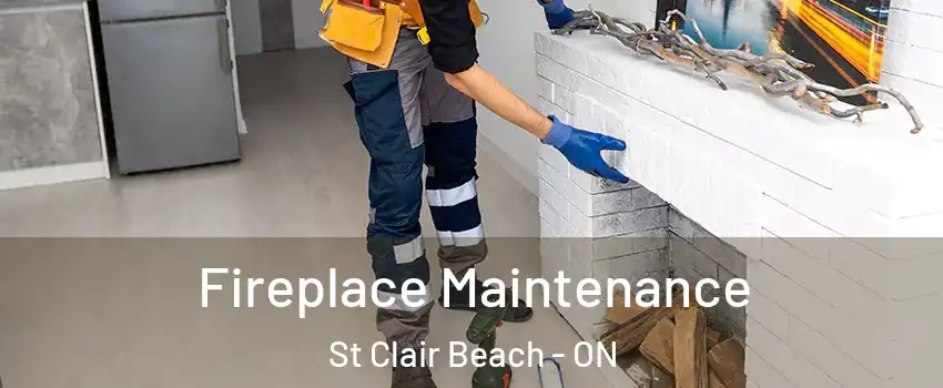 Fireplace Maintenance St Clair Beach - ON