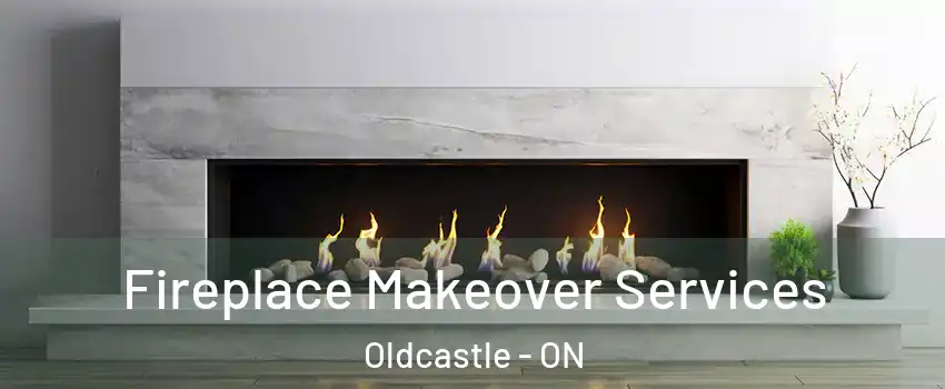 Fireplace Makeover Services Oldcastle - ON
