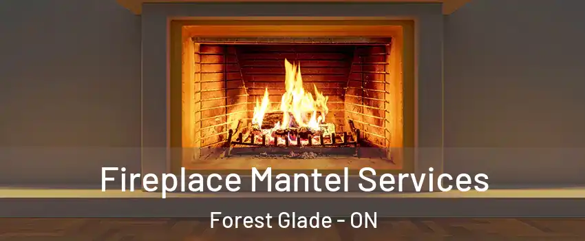  Fireplace Mantel Services Forest Glade - ON