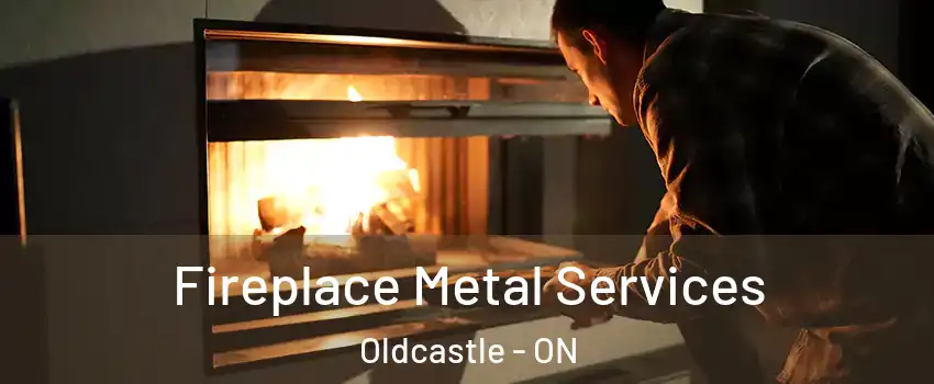 Fireplace Metal Services Oldcastle - ON