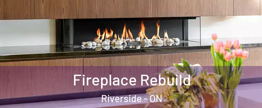  Fireplace Rebuild Riverside - ON