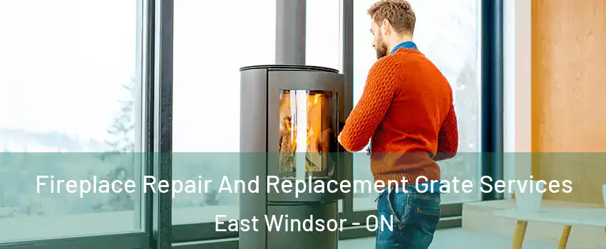  Fireplace Repair And Replacement Grate Services East Windsor - ON