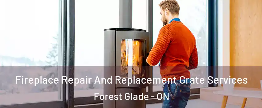  Fireplace Repair And Replacement Grate Services Forest Glade - ON