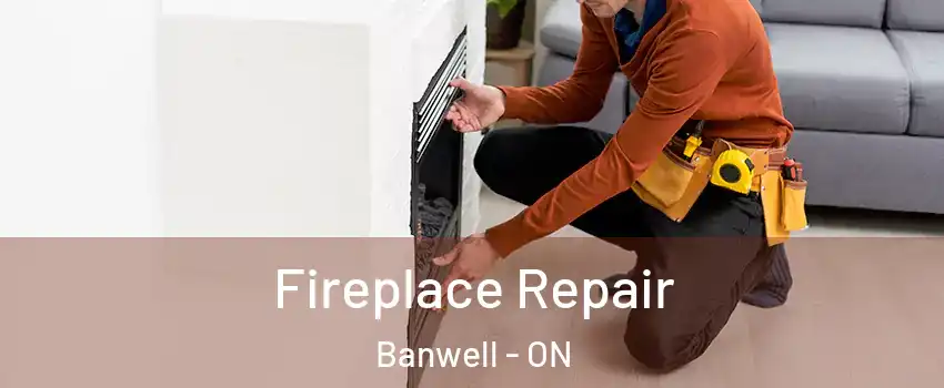  Fireplace Repair Banwell - ON