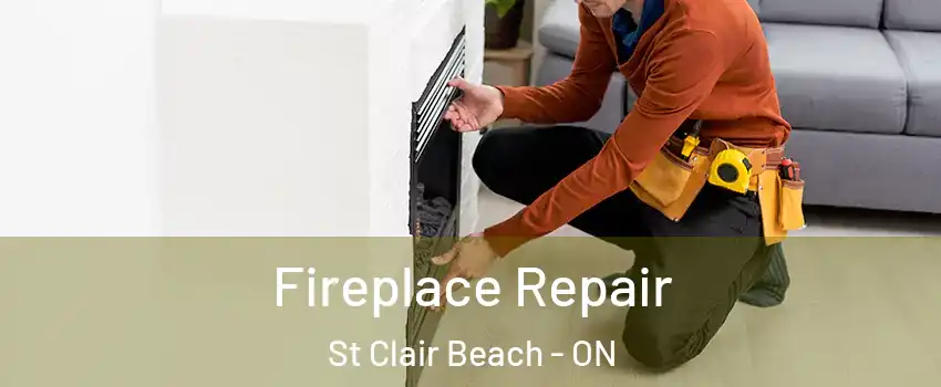 Fireplace Repair St Clair Beach - ON