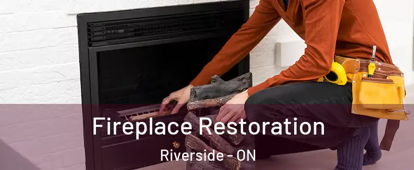  Fireplace Restoration Riverside - ON