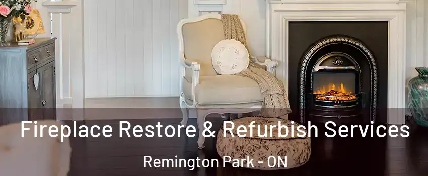 Fireplace Restore & Refurbish Services Remington Park - ON