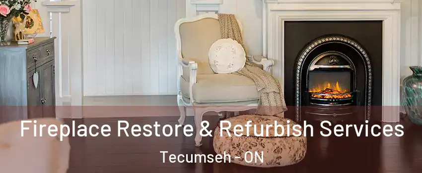 Fireplace Restore & Refurbish Services Tecumseh - ON
