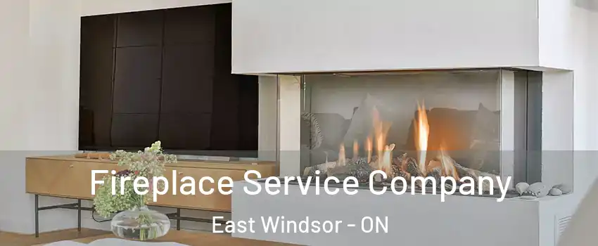 Fireplace Service Company East Windsor - ON