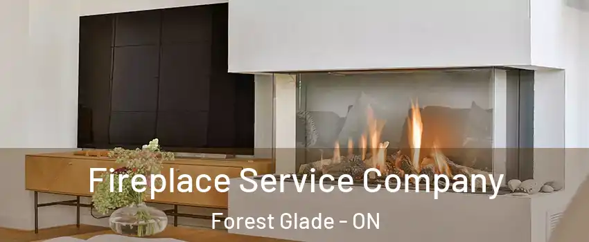 Fireplace Service Company Forest Glade - ON
