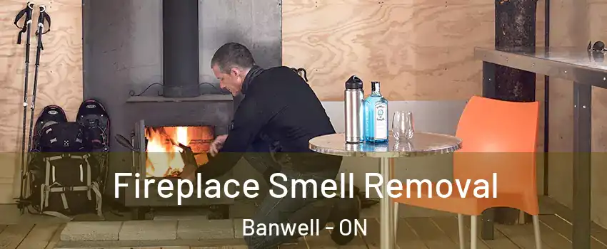  Fireplace Smell Removal Banwell - ON
