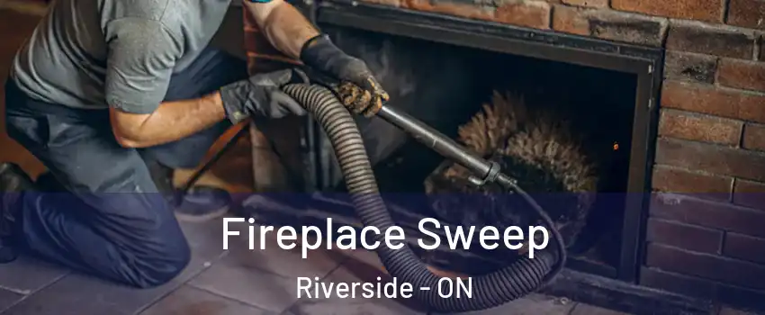  Fireplace Sweep Riverside - ON