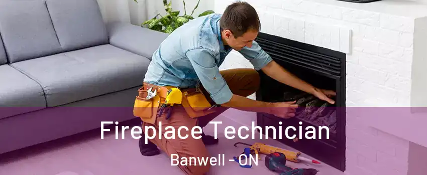 Fireplace Technician Banwell - ON