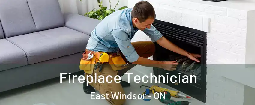 Fireplace Technician East Windsor - ON
