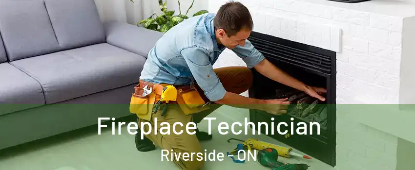 Fireplace Technician Riverside - ON