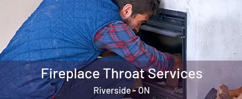  Fireplace Throat Services Riverside - ON