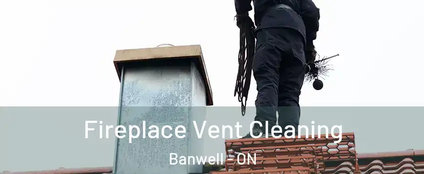  Fireplace Vent Cleaning Banwell - ON