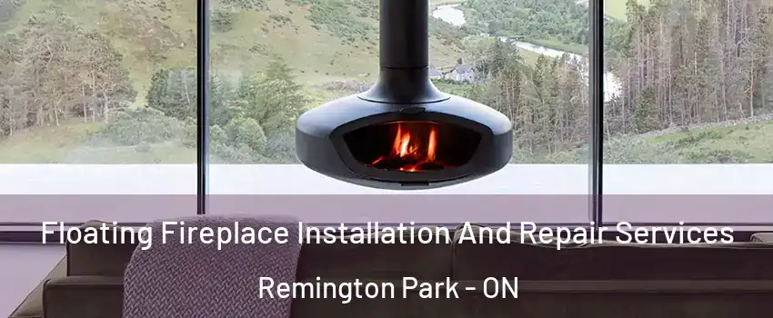  Floating Fireplace Installation And Repair Services Remington Park - ON