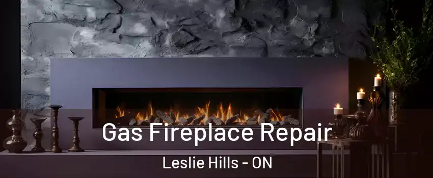  Gas Fireplace Repair Leslie Hills - ON