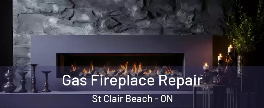  Gas Fireplace Repair St Clair Beach - ON