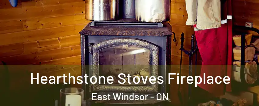 Hearthstone Stoves Fireplace East Windsor - ON