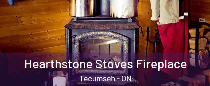 Hearthstone Stoves Fireplace Tecumseh - ON
