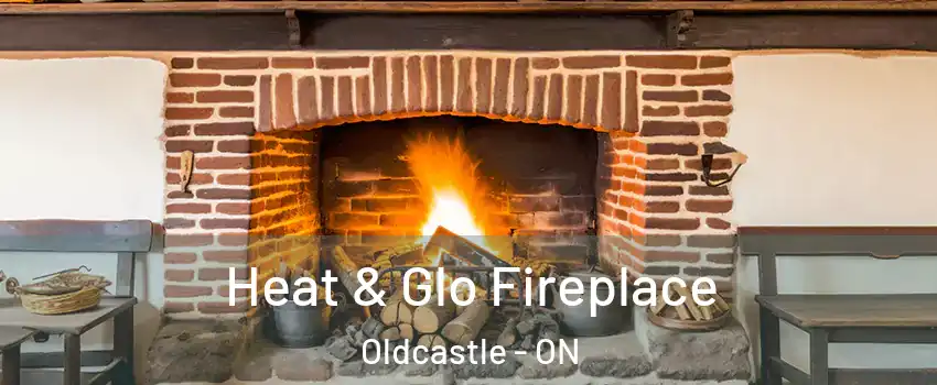  Heat & Glo Fireplace Oldcastle - ON