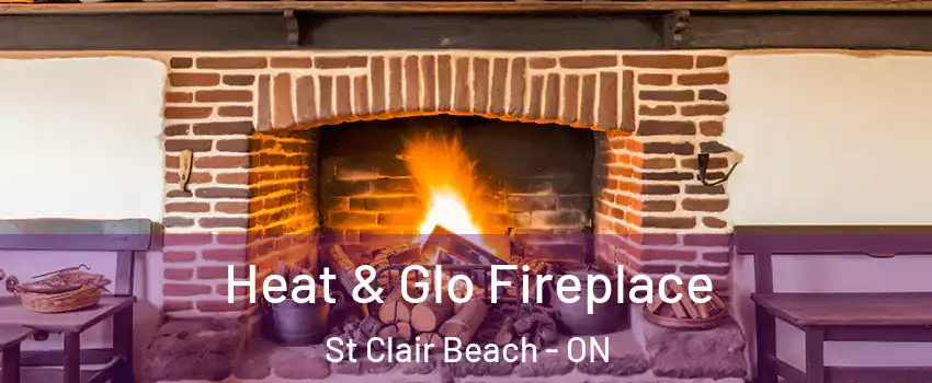  Heat & Glo Fireplace St Clair Beach - ON