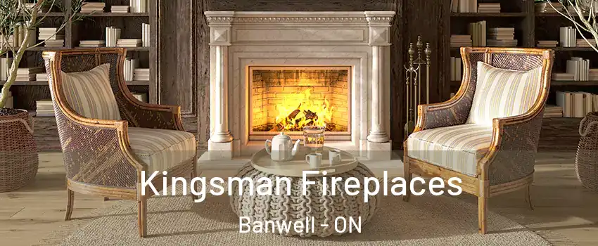  Kingsman Fireplaces Banwell - ON