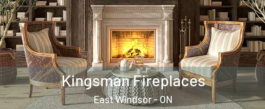  Kingsman Fireplaces East Windsor - ON