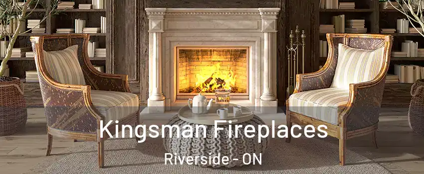  Kingsman Fireplaces Riverside - ON