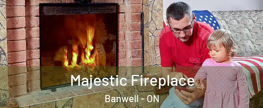  Majestic Fireplace Banwell - ON