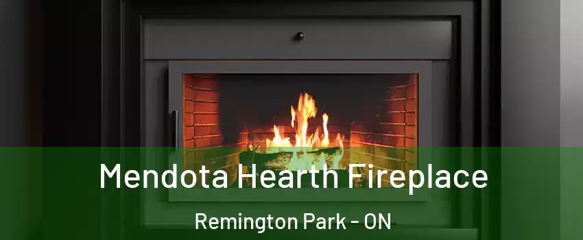 Mendota Hearth Fireplace Remington Park - ON
