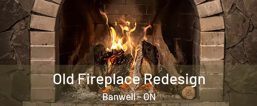  Old Fireplace Redesign Banwell - ON
