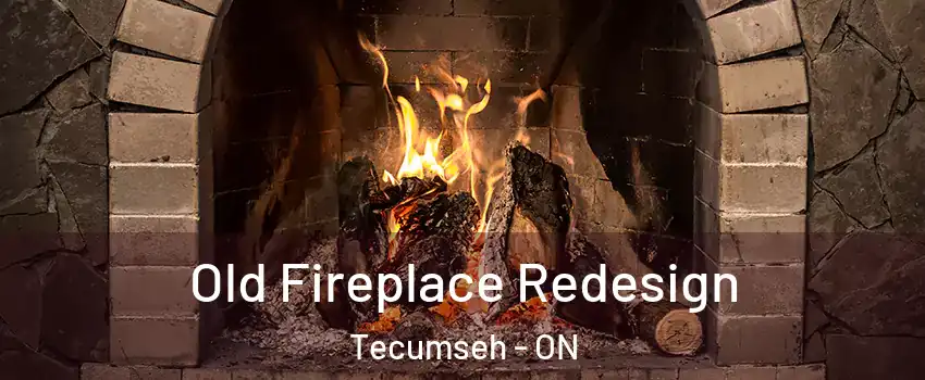  Old Fireplace Redesign Tecumseh - ON