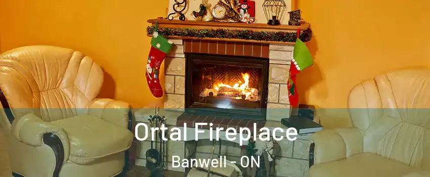 Ortal Fireplace Banwell - ON