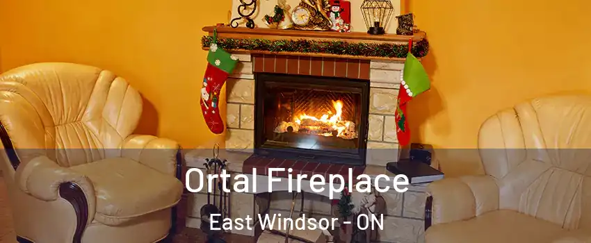Ortal Fireplace East Windsor - ON