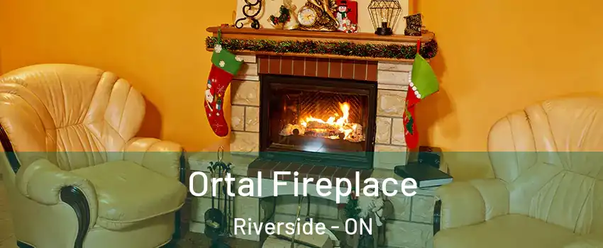 Ortal Fireplace Riverside - ON