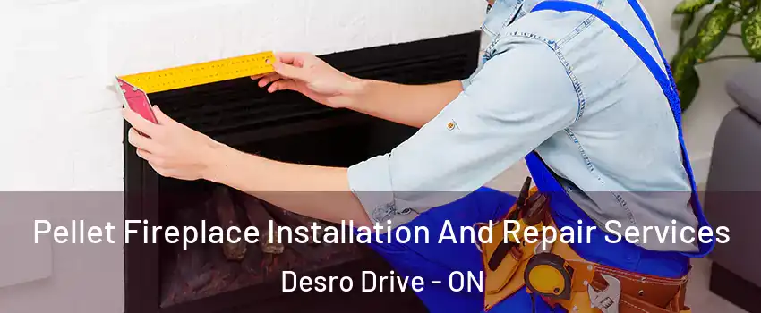  Pellet Fireplace Installation And Repair Services Desro Drive - ON