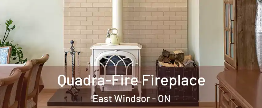  Quadra-Fire Fireplace East Windsor - ON