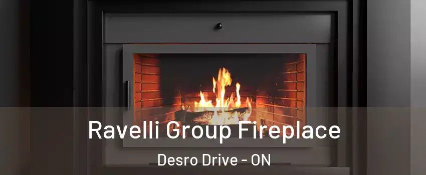 Ravelli Group Fireplace Desro Drive - ON