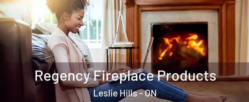  Regency Fireplace Products Leslie Hills - ON