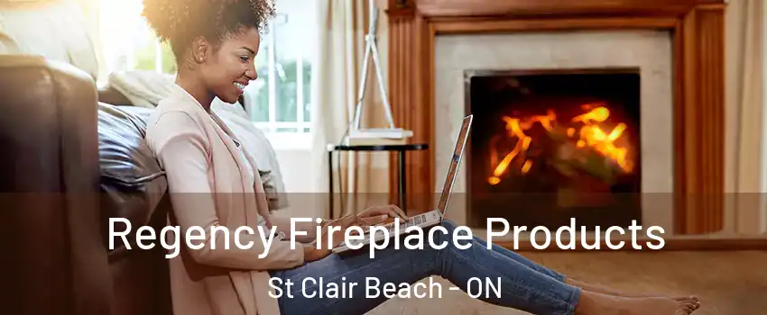  Regency Fireplace Products St Clair Beach - ON