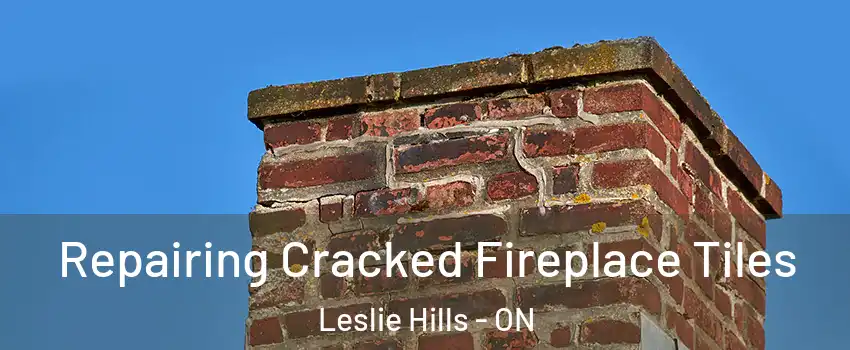  Repairing Cracked Fireplace Tiles Leslie Hills - ON