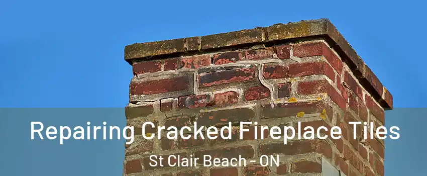  Repairing Cracked Fireplace Tiles St Clair Beach - ON