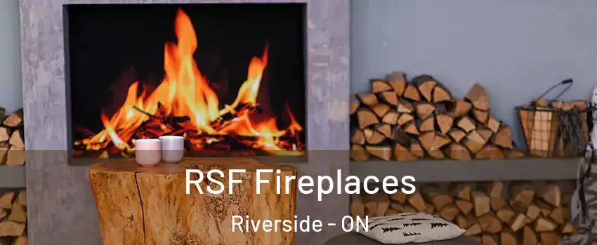  RSF Fireplaces Riverside - ON