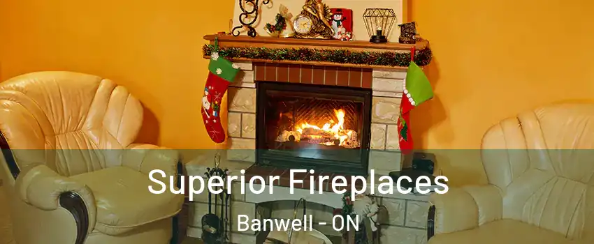  Superior Fireplaces Banwell - ON